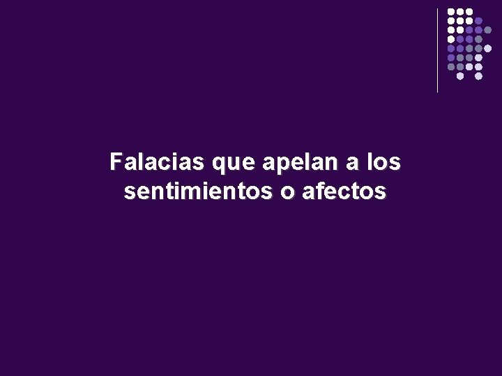Falacias que apelan a los sentimientos o afectos 