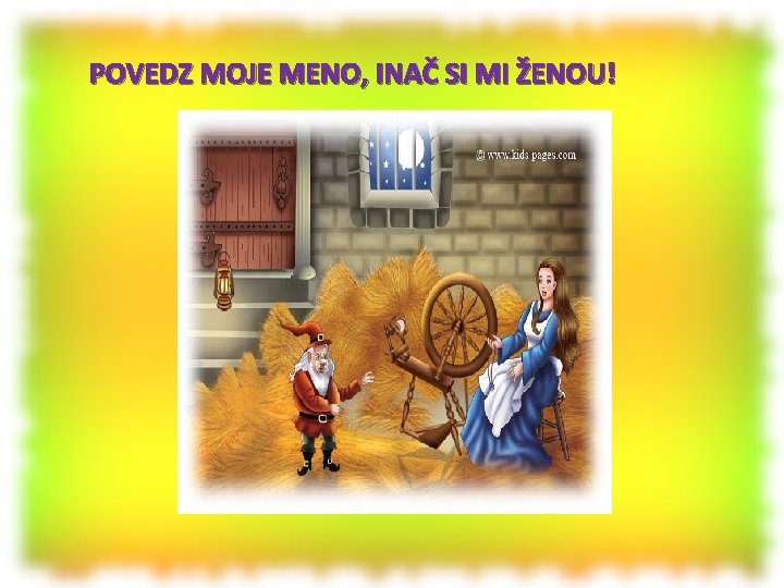 POVEDZ MOJE MENO, INAČ SI MI ŽENOU! 
