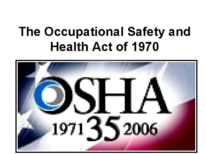 The Occupational Safety and Health Act of 1970 