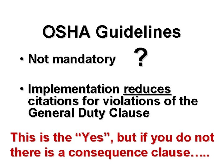 OSHA Guidelines • Not mandatory ? • Implementation reduces citations for violations of the
