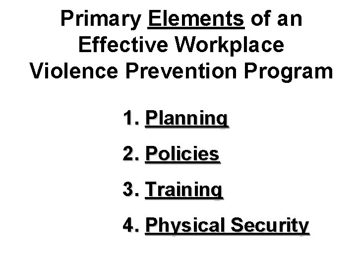 Primary Elements of an Effective Workplace Violence Prevention Program 1. Planning 2. Policies 3.