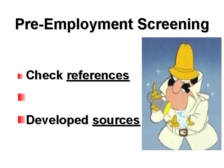 Pre-Employment Screening Check references Developed sources 