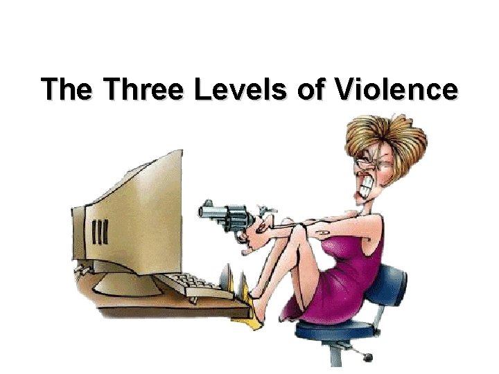 The Three Levels of Violence 