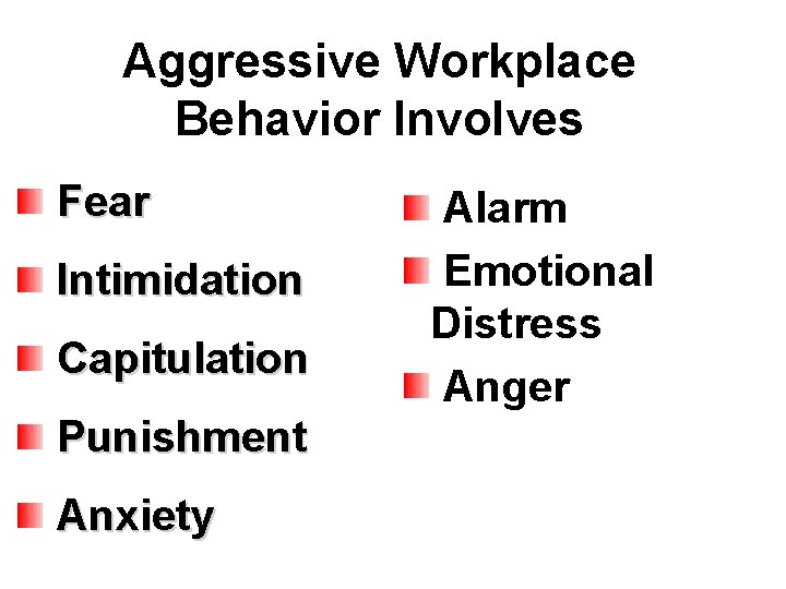 Aggressive Workplace Behavior Involves Fear Intimidation Capitulation Punishment Anxiety Alarm Emotional Distress Anger 