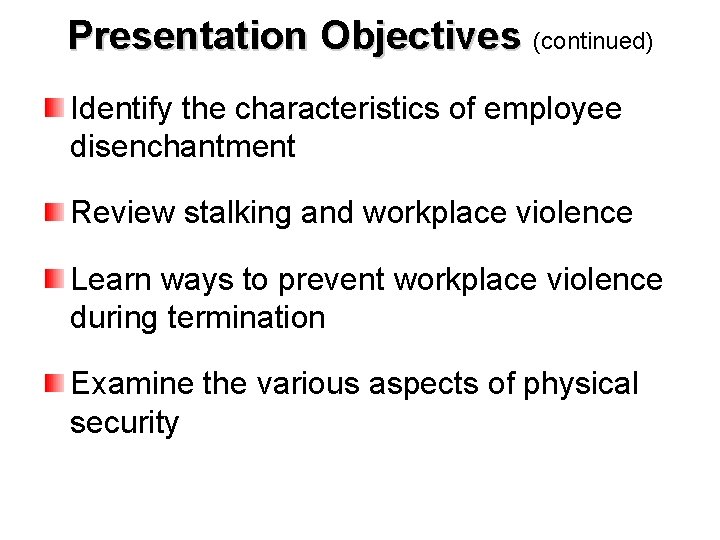 Presentation Objectives (continued) Identify the characteristics of employee disenchantment Review stalking and workplace violence