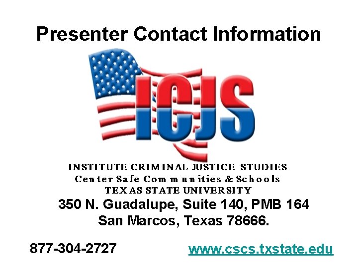 Presenter Contact Information 350 N. Guadalupe, Suite 140, PMB 164 San Marcos, Texas 78666.