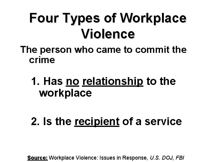 Four Types of Workplace Violence The person who came to commit the crime 1.