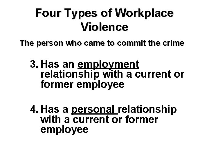 Four Types of Workplace Violence The person who came to commit the crime 3.