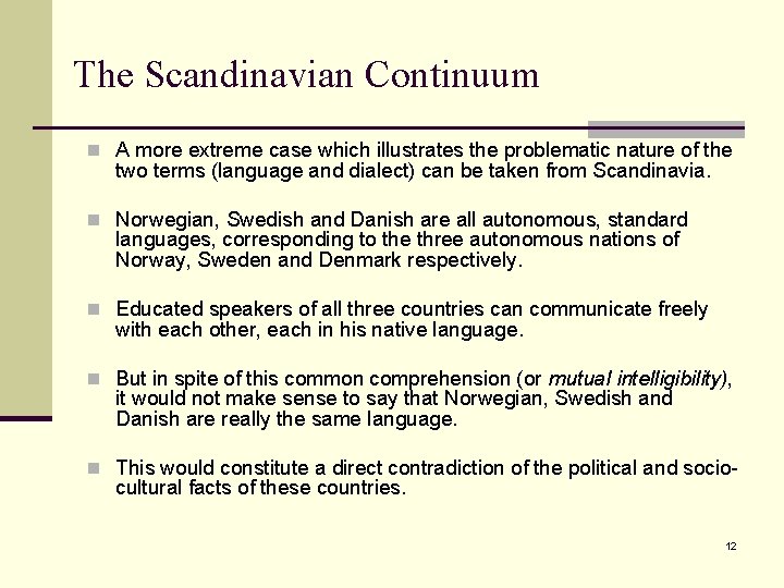 The Scandinavian Continuum n A more extreme case which illustrates the problematic nature of