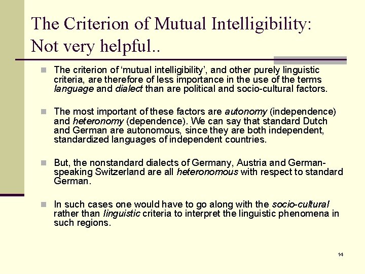 The Criterion of Mutual Intelligibility: Not very helpful. . n The criterion of ‘mutual