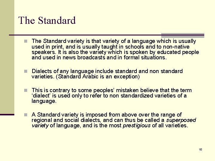 The Standard n The Standard variety is that variety of a language which is