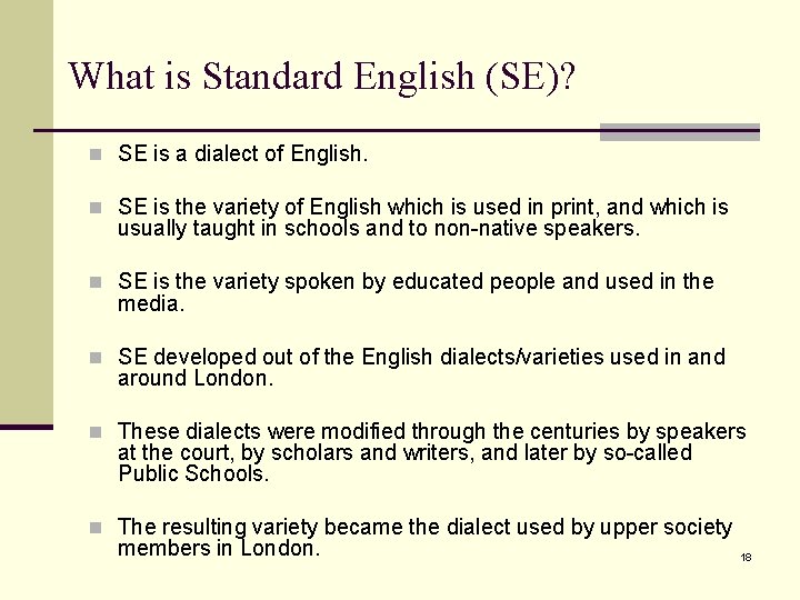 What is Standard English (SE)? n SE is a dialect of English. n SE