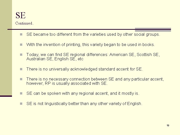 SE Continued. . n SE became too different from the varieties used by other