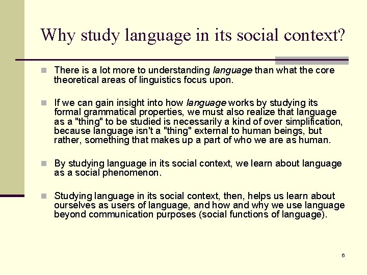 Why study language in its social context? n There is a lot more to