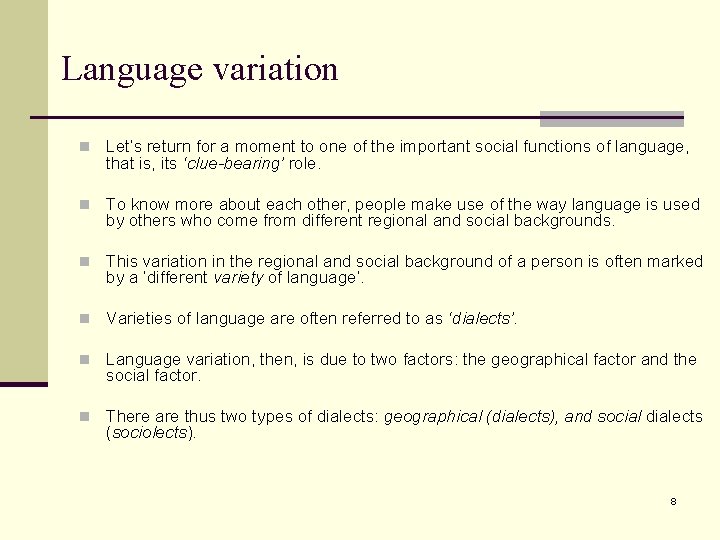 Language variation n Let’s return for a moment to one of the important social