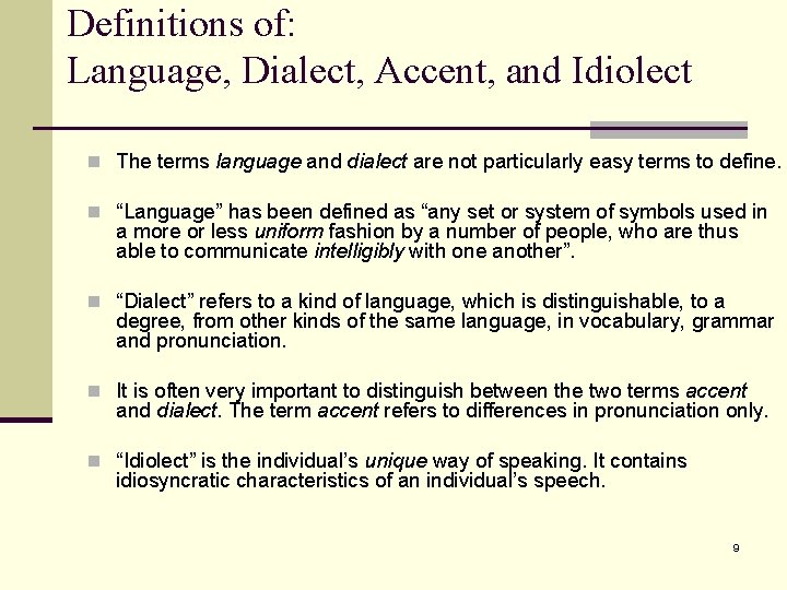 Definitions of: Language, Dialect, Accent, and Idiolect n The terms language and dialect are