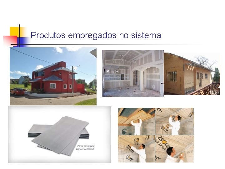 Produtos empregados no sistema 