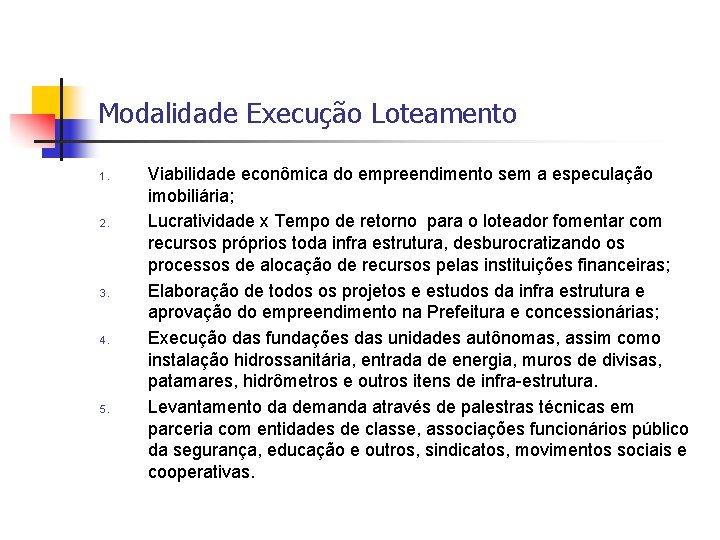 Modalidade Execução Loteamento 1. 2. 3. 4. 5. Viabilidade econômica do empreendimento sem a