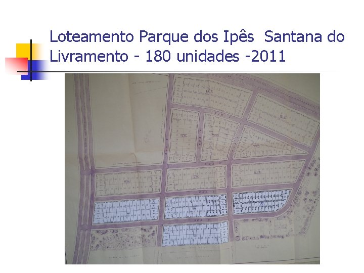 Loteamento Parque dos Ipês Santana do Livramento 180 unidades 2011 