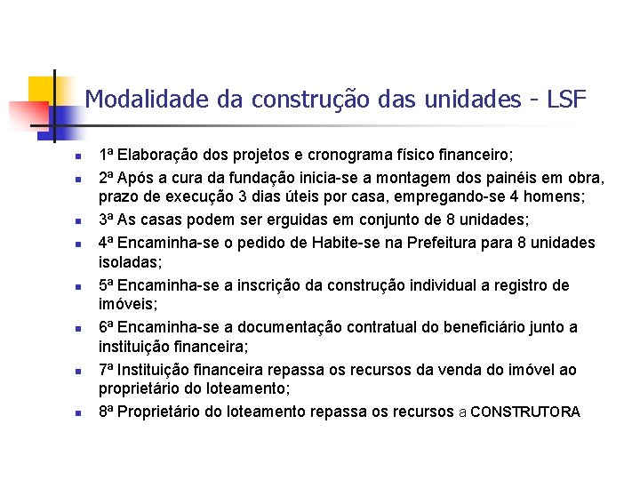 Modalidade da construção das unidades LSF n n n n 1ª Elaboração dos projetos