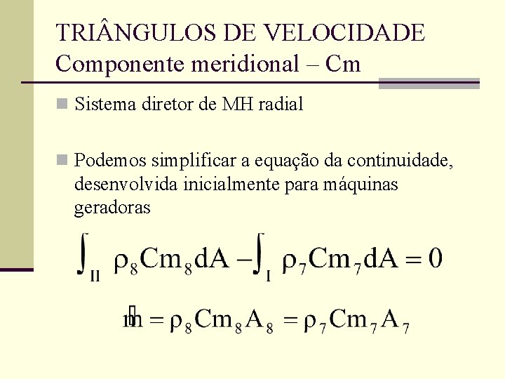 TRI NGULOS DE VELOCIDADE Componente meridional – Cm n Sistema diretor de MH radial