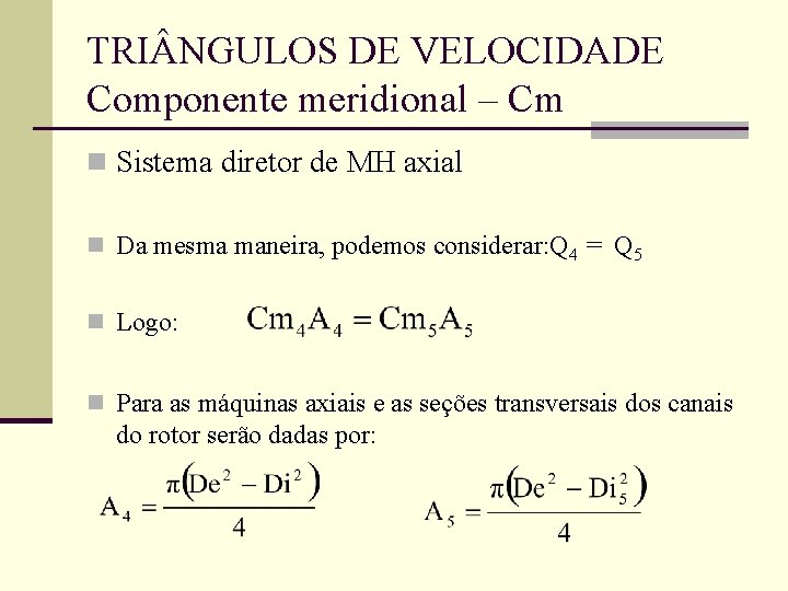 TRI NGULOS DE VELOCIDADE Componente meridional – Cm n Sistema diretor de MH axial