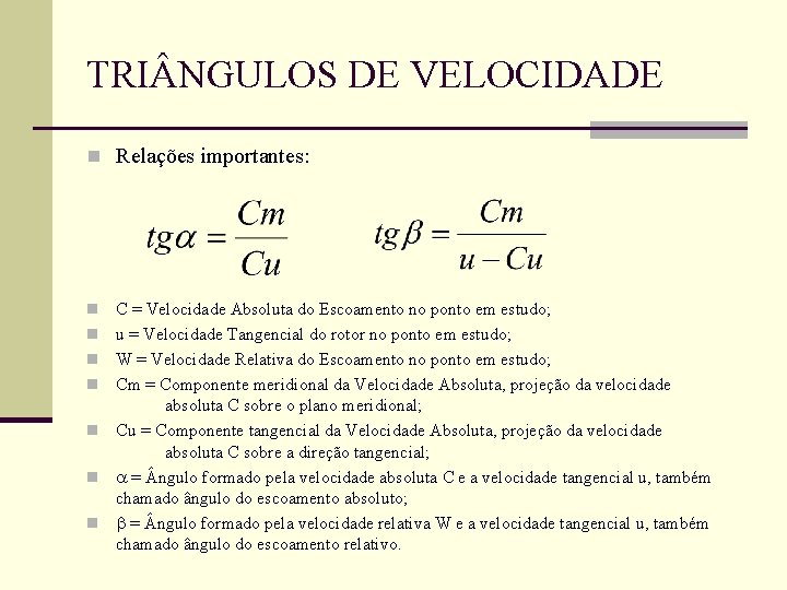 TRI NGULOS DE VELOCIDADE n Relações importantes: n n n n C = Velocidade