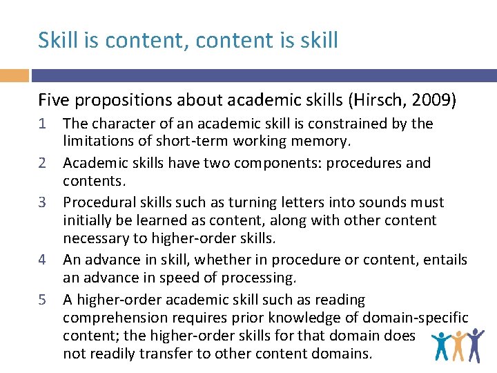 Skill is content, content is skill Five propositions about academic skills (Hirsch, 2009) 1