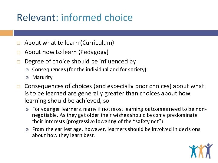 Relevant: informed choice About what to learn (Curriculum) About how to learn (Pedagogy) Degree