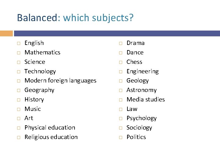 Balanced: which subjects? English Mathematics Science Technology Modern foreign languages Geography History Music Art