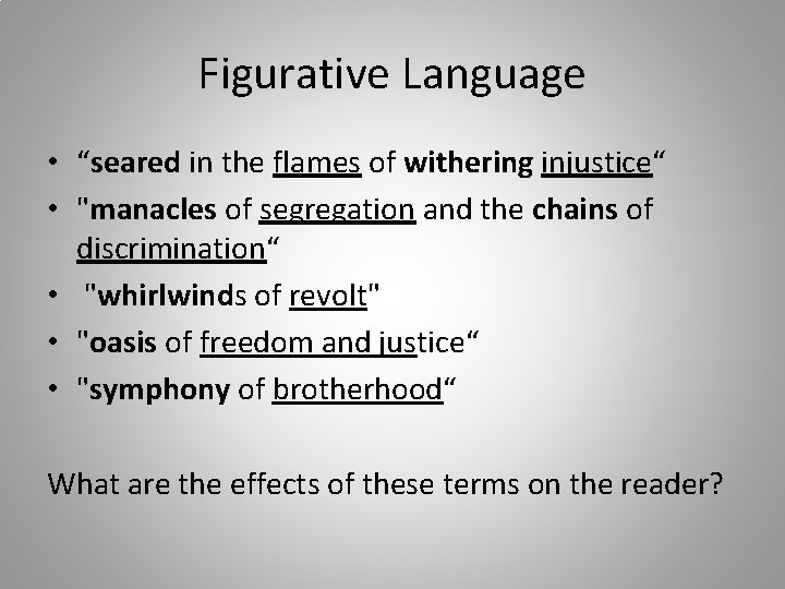 Figurative Language • “seared in the flames of withering injustice“ • "manacles of segregation