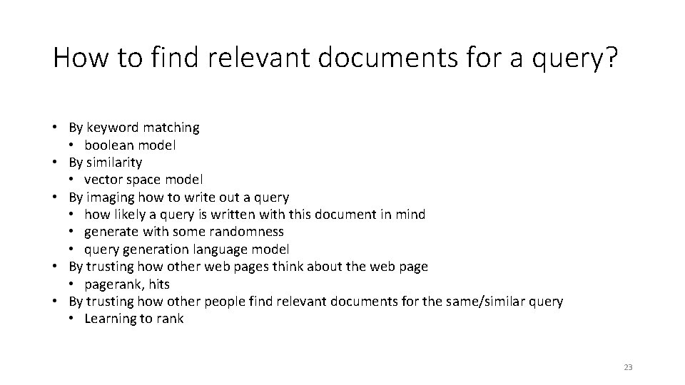 How to find relevant documents for a query? • By keyword matching • boolean