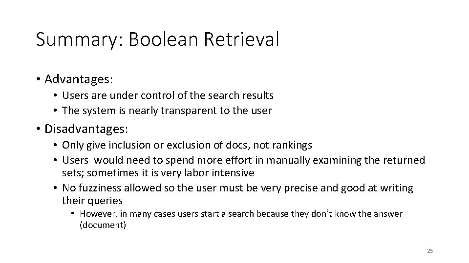 Summary: Boolean Retrieval • Advantages: • Users are under control of the search results
