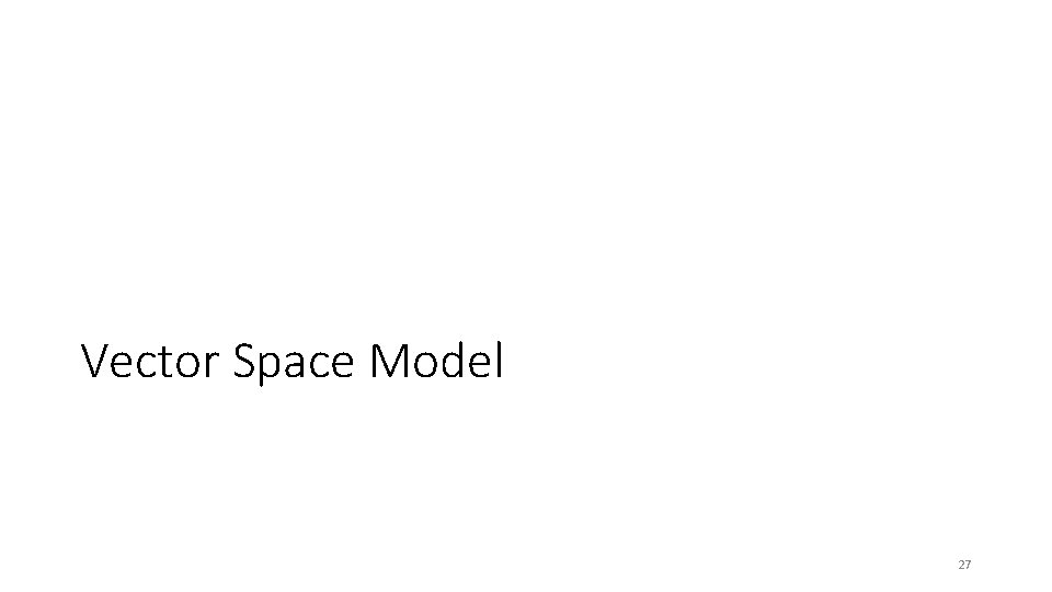 Vector Space Model 27 