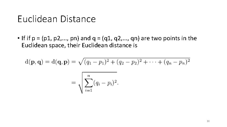 Euclidean Distance • If if p = (p 1, p 2, . . .