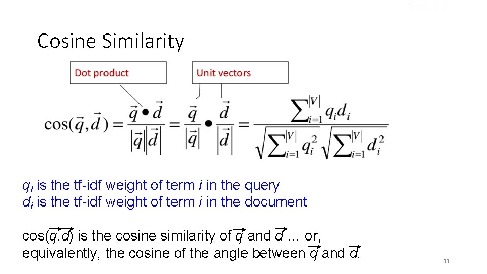 Sec. 6. 3 Cosine Similarity qi is the tf-idf weight of term i in