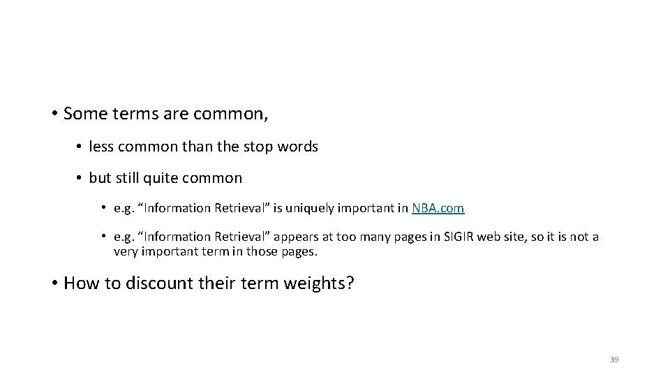  • Some terms are common, • less common than the stop words •
