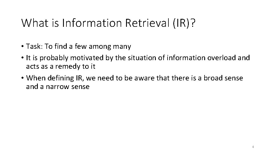 What is Information Retrieval (IR)? • Task: To find a few among many •