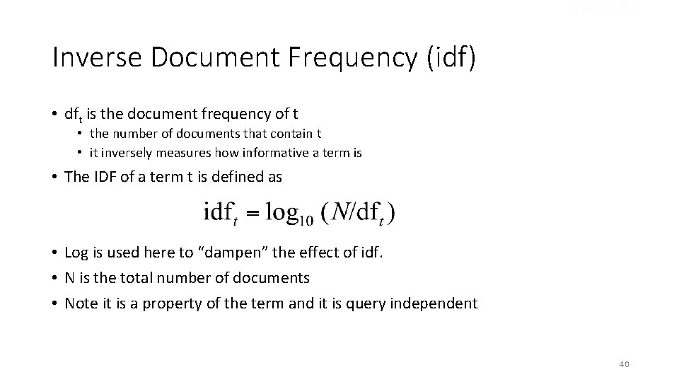 Sec. 6. 2. 1 Inverse Document Frequency (idf) • dft is the document frequency