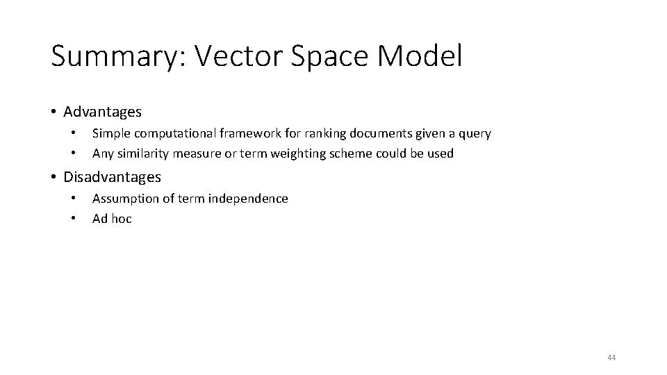 Summary: Vector Space Model • Advantages • • Simple computational framework for ranking documents