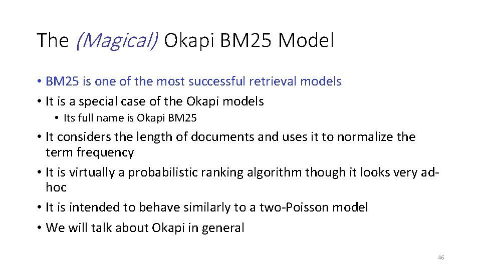 The (Magical) Okapi BM 25 Model • BM 25 is one of the most