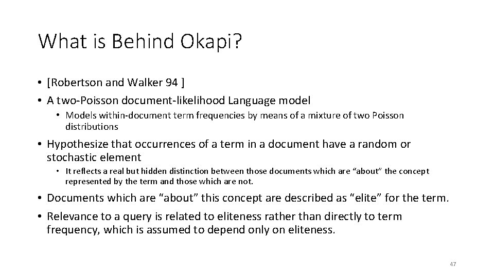 What is Behind Okapi? • [Robertson and Walker 94 ] • A two-Poisson document-likelihood