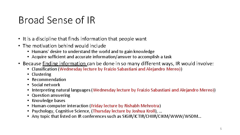Broad Sense of IR • It is a discipline that finds information that people