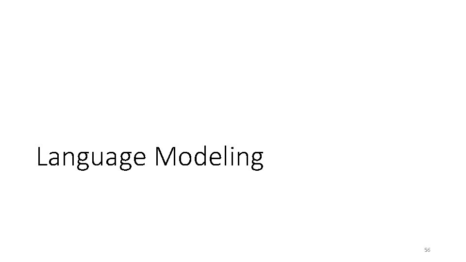 Language Modeling 56 