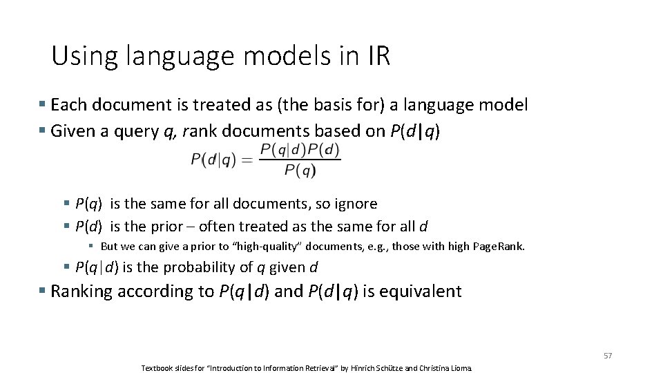 Using language models in IR Each document is treated as (the basis for) a