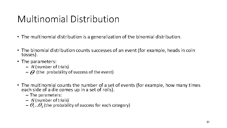 Multinomial Distribution • The multinomial distribution is a generalization of the binomial distribution. •