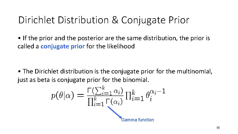 Dirichlet Distribution & Conjugate Prior • If the prior and the posterior are the