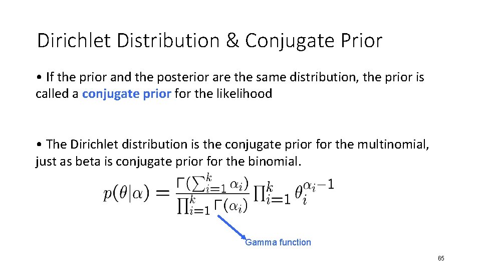 Dirichlet Distribution & Conjugate Prior • If the prior and the posterior are the