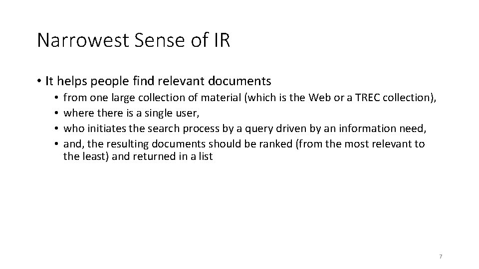 Narrowest Sense of IR • It helps people find relevant documents • • from