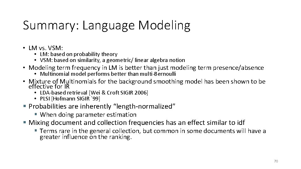 Summary: Language Modeling • LM vs. VSM: • LM: based on probability theory •